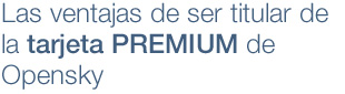 Con solo poseerla, todos los envíos que hagas con <strong>Opensky</strong> te darán los suficientes puntos como para, incluso con un nivel de producción medio-bajo, <strong>beneficiarte de volar gratuitamente, con cualquiera de las compañías integrantes de la Star Alliance</strong>.