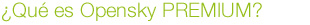 ¿Qué es Opensky PREMIUM? ¿Qué es Opensky PREMIUM?